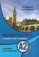 ინგლისური ენის შემსწავლელი სახელმძღვანელო - Zambakhidze Eka ; Zambakhidze Maka; ზამბახიძე ეკა; ზამბახიძე მაკა - Destination A2 Grammar and Vocabulary