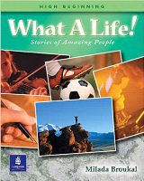 ინგლისური - Milada Broukal - What a Life! Stories of Amazing People (High Beginning)