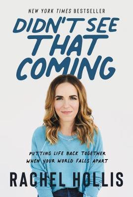 Self-Help; Personal Development - Hollis Rachel - Didn't See That Coming: Putting Life Back Together When Your World Falls Apart 