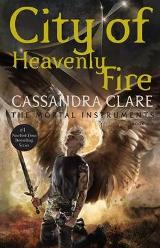 Fantasy - Clare Cassandra; კლერი კასანდრა - City of Heavenly Fire (Mortal Instruments Book 6)