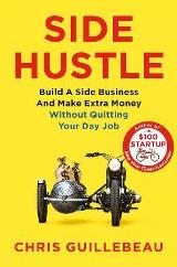 English books - Fiction - Guillebeau Chris - Side Hustle: Build a Side Business and Make Extra Money