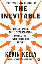 English books - Fiction - Kelly Kevin - The Inevitable: Understanding the 12 Technological Forces That Will Shape Our Future