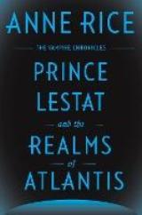 Fantasy - Rice Anne; რაისი ენ - Prince Lestat and the Realms of Atlantis / The Vampire Chronicles