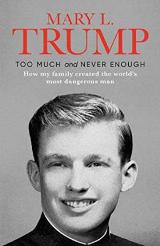 English books - Fiction - Trump Mary L. - Too Much and Never Enough: How My Family Created the World's Most Dangerous Man