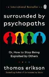English books - Fiction - Erikson Thomas  - Surrounded by Psychopaths : or, How to Stop Being Exploited by Others