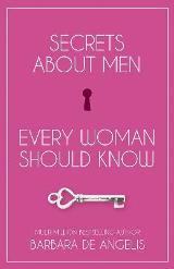 Relationships - Angelis  Barbara De - Secrets about Men every Woman Should Know