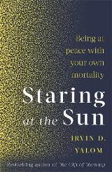 English books - Fiction - Yalom Irvin; იალომი ირვინ - Staring At The Sun : Being at peace with your own mortality