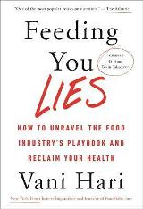 Health/fitness - Hari Vani - Feeding You Lies : How to Unravel the Food Industry's Playbook and Reclaim Your Health