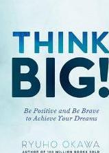 English books - Fiction - Okawa Ryuho - Think Big! : Be Positive and be Brave to Achieve Your Dreams