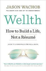 English books - Fiction - Wachob Jason - Wellth : How to Build a Life, Not a Resume