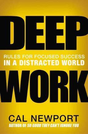 English books - Fiction - Newport Cal - Deep Work: Rules for Focused Success in a Distracted World