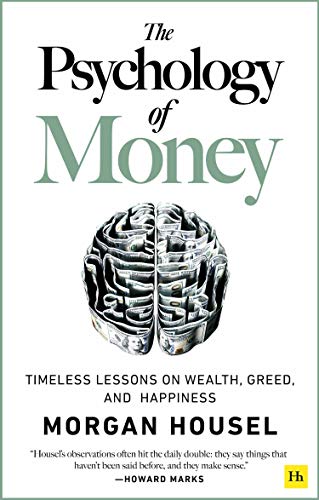 Finance - Housel Morgan - The Psychology of Money: Timeless lessons on wealth, greed, and happiness