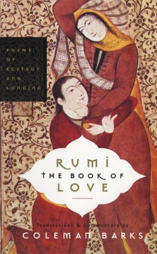 Poetry - Barks Coleman; Rumi - Rumi: The Book of Love (Poems of Ecstasy and Longing)