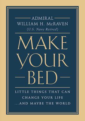 Self-Help; Personal Development - McRaven Admiral William H. - Make Your Bed: Little Things That Can Change Your Life... and Maybe the World