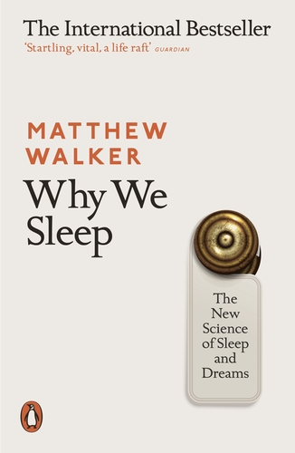 Mental Health (non-fiction) - Walker Matthew - Why We Sleep: Unlocking the Power of Sleep and Dreams