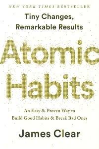 English books - Fiction - Clear James; ქლიერი ჯეიმს - Atomic Habits: An Easy & Proven Way to Build Good Habits & Break Bad Ones