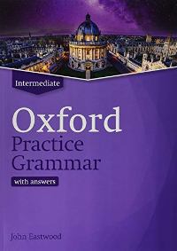 ინგლისური ენის შემსწავლელი სახელმძღვანელო - Eastwood John - Oxford Practice Grammar (Intermediate)