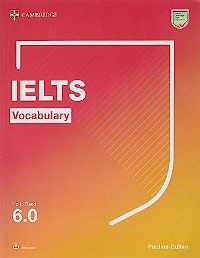 ინგლისური ენის შემსწავლელი სახელმძღვანელო - Cullen Pauline - Cambridge IELTS Vocabulary Up to Band 6.0