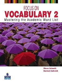 ინგლისური ენის შემსწავლელი სახელმძღვანელო - Schmitt Diane; Schmitt Norbert - Focus on Vocabulary 2: Mastering the Academic Word List