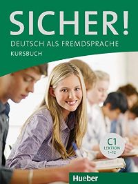 გერმანული ენის სახელმძღვანელო - Perlmann-Balme Michaela; Schwalb Susanne  - Sicher! C1 (Lektion 1-12) : Deutsch als Fremdsprache (Kursbuch+Arbeitsbuch+CD)