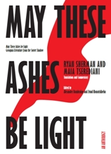 Georgian Fiction / ქართული მწერლობა უცხოურ ენებზე - კომენტარები და თარგმანი  წერედიანი მაია; შერმანი რეიმან;Sherman Ryan and Tserediani Maia ; - May These Ashes Be Light: Georgian literature from the Soviet Shadow an anthology 