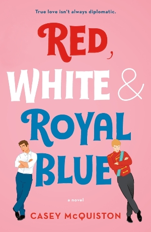 Romance - McQuiston Casey - Red, White & Royal Blue