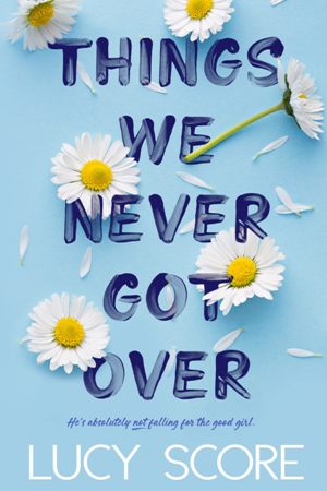 Young Adult; Adult; Teen - Score Lucy - Things We Never Got Over (Knockemout #1)
