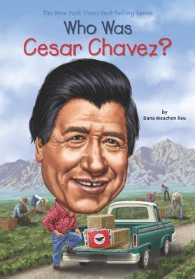 Biography - Rau Dana Meachen - Who Was Cesar Chavez?