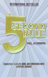 Self-Help; Personal Development - Robbins Mel - The 5 Second Rule: Transform your Life, Work, and Confidence with Everyday Courage