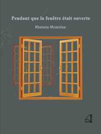 ლიტერატურა ფრანგულ ენაზე - Khatuna Mzarelua; მზარელუა ხათუნა - Pendant que la fenetre etait ouverte - სანამ ფანჯარა ღია იყო (პოეზია - ფრანგულად)
