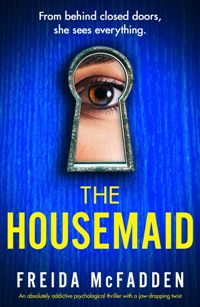 Thriller - McFadden Freida - The Housemaid #1 - An absolutely addictive psychological thriller with a jaw-dropping twist