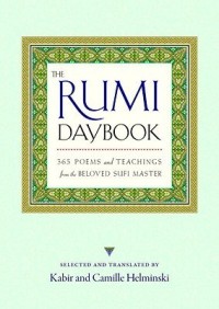 Poetry - Kabir Helminski; Edited by  Camille Helminski; Rumi - The Rumi Daybook: 365 Poems and Teachings from the Beloved Sufi Master