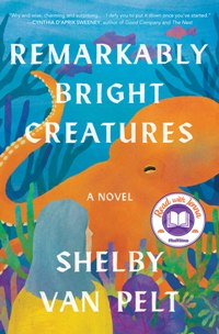 Young Adult; Adult; Teen - Pelt Shelby Van - Remarkably Bright Creatures