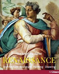 Renaissance: Architecture, Sculpture, Painting, Drawing