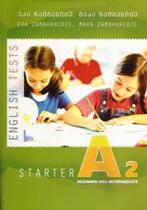 ინგლისური ენის შემსწავლელი სახელმძღვანელო - ზამბახიძე ეკა; ზამბახიძე მაკა  - English Tests starter A2 (beginner-pre-intermediate) 