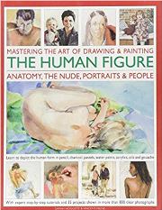 Mastering the Art of Drawing & Painting the Human Figure