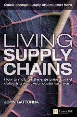 ფინანსები - Gattorna John - Living Supply Chains: how to mobilize the enterprise around delivering what your customers want