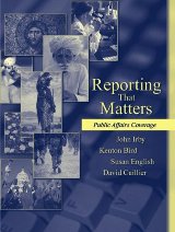 საზოგადოებასთან ურთერთობა - Cuillier David; English Susan; Bird Kenton; Irby John - Reporting That Matters: Public Affairs Coverage