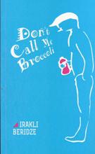 ქართული მწერლობა უცხოურ ენებზე / Georgian Fiction - Beridze  Irakli  - Don't Call Me Broccoli or Diogene's Crutch