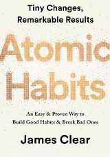 Atomic Habits: An Easy & Proven Way to Build Good Habits & Break Bad Ones