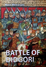 საქართველოს ისტორია - Metreveli Roin; მეტრეველი როინ - Battle of Didgori