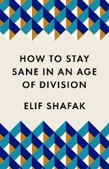 English Books / ლიტერატურა ინგლისურ ენაზე - Shafak Elif - How to Stay Sane in an Age of Division