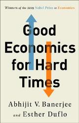 ბიზნეს ლიტერატურა - Banerjee Abhijit V.; Duflo Esther - Good Economics for Hard Times: Better Answers to Our Biggest Problems