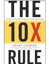 The 10x Rule: The Only Difference Between Success and Failure 