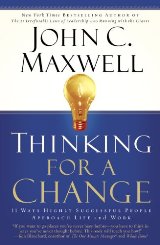ფსიქოლოგია - Maxwell John C. - Thinking for a Change: 11 Ways Highly Successful People Approach Life and Work
