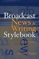 Broadcast News and Writing Stylebook  (3rd Edition)