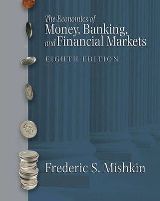 ლიტერატურა ინგლისურ ენაზე - Mishkin Frederic S. - Economics of Money, Banking and Financial MarketsI (8th Edition)