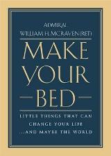 Make Your Bed: Little Things That Can Change Your Life... and Maybe the World