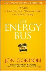 The Energy Bus - 10 Rules to Fuel Your Life, Work and Team with Positive Energy
