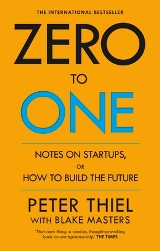 English Books / ლიტერატურა ინგლისურ ენაზე - Masters Blake; Thiel Peter; თილი პიტერ; მასტერსი ბლეიკ - Zero to One : Notes on Start Ups, or How to Build the Future